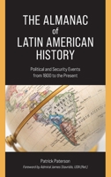 The Almanac of Latin American History: Political and Security Events from 1800 to the Present 1538186829 Book Cover