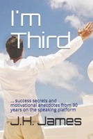 I'm Third: ... success secrets and motivational anecdotes from 30 years on the speaking platform B08JVLC3HS Book Cover