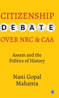 Citizenship Debate over NRC and CAA: Assam and the Politics of History 9391370055 Book Cover