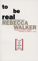 To Be Real: Telling the Truth and Changing the Face of Feminism 0385472625 Book Cover