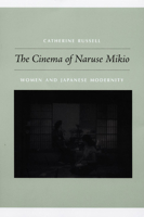 The Cinema of Naruse Mikio: Women and Japanese Modernity 0822343126 Book Cover