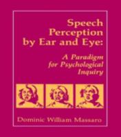 Speech Perception By Ear and Eye: A Paradigm for Psychological Inquiry 080580062X Book Cover