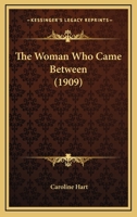 The Woman Who Came Between 1120936403 Book Cover