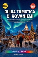 GUIDA TURISTICA DI ROVANIEMI 2026-2027: Atmosfera natalizia al Circolo Polare Artico, incontri con Babbo Natale, aurora boreale, renne, husky, cucina finlandese e artigianato (Italian Edition) B0HFXD45FT Book Cover