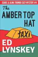 The Amber Top Hat (An Isabel and Alma Trumbo Cozy Mystery) 152140786X Book Cover
