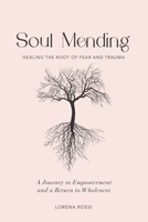 Soul Mending: Healing the Root of Fear and Trauma B0CK3VCVQR Book Cover