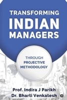 TRANSFORMING INDIAN MANAGERS: THROUGH PROJECTIVE METHODOLOGY 1648996930 Book Cover