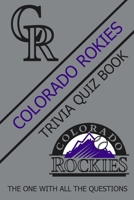 Colorado Rokies Trivia Quiz Book: The One With All The Questions B08ZHMHSCN Book Cover