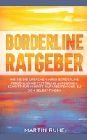 Borderline Ratgeber: Wie Sie die Ursachen Ihrer Borderline Pers?nlichkeitsst?rung aufdecken, Schritt f?r Schritt aufarbeiten und zu sich se 3751900284 Book Cover