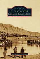 El Paso and the Mexican Revolution 0738584657 Book Cover