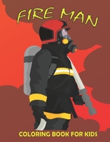 Fire Man Coloring Book for Kids: Nice coloring book for kids B09SP8JNTS Book Cover