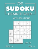 750 Sudoku Brain Teaser 12x12 with solutions: Level 3 (medium), Volume 5 B096CP91MV Book Cover