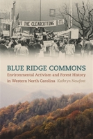 Blue Ridge Commons: Environmental Activism and Forest History in Western North Carolina 0820341258 Book Cover
