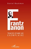 Frantz Fanon: Traces d'une vie exemplaire (French Edition) 2343103313 Book Cover