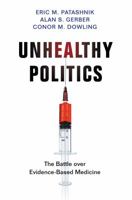 Unhealthy Politics: The Battle Over Evidence-Based Medicine 0691158819 Book Cover