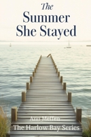 The Summer She Stayed: A Cape Cod Summer Romance (Harlow Bay Series) B0GZVNY12Q Book Cover