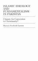 Islamic Ideology and Fundamentalism in Pakistan 0761810943 Book Cover