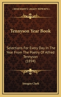 Tennyson Year Book: Selections For Every Day In The Year From The Poetry Of Alfred Tennyson 3337275354 Book Cover