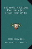 Die Hauptprobleme Der Leben Jesu Forschung (1902) 112041959X Book Cover