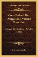 Code Federal Des Obligations, Version Francaise: Critique De Quelques Articles (1883) 1160831742 Book Cover