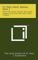 St. Paul Daily Missal, Part 2: With The Latest Masses, New Mass Rubrics, And The New Holy Week Liturgy 1258145251 Book Cover