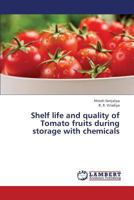 Shelf life and quality of Tomato fruits during storage with chemicals 3659424218 Book Cover