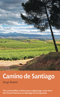 Camino de Santiago: The ancient Way of Saint James pilgrimage route from the French Pyrenees to Santiago de Compostela 1781312230 Book Cover
