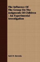 The Influence Of The Group On The Judgments Of Children - An Experimental Investigation 1406714380 Book Cover