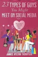 23 Types of Guys You Might Meet on Social Media : How to Be Wise As Serpents and Harmless As Doves 194624208X Book Cover