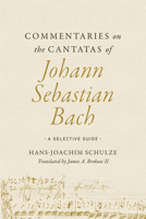 Commentaries on the Cantatas of Johann Sebastian Bach: A Selective Guide 0252045823 Book Cover