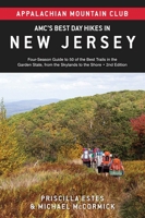 AMC's Best Day Hikes in New Jersey: Four-Season Guide to 50 of the Best Trails in the Garden State, from the Skylands to the Shore 1628420812 Book Cover