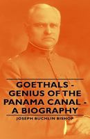 Goethals: Genius of the Panama Canal 1406765511 Book Cover