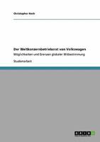 Der Weltkonzernbetriebsrat von Volkswagen: Möglichkeiten und Grenzen globaler Mitbestimmung 3640352955 Book Cover