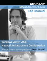 Exam 70-642 Windows Server 2008 Network Infrastructure Configuration, Lab Manual 0470225149 Book Cover