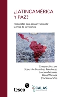 ¿Latinoamérica y paz?: Propuestas para pensar y afrontar la crisis de la violencia (Spanish Edition) 9877233118 Book Cover