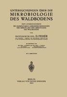 Untersuchungen Uber Die Mikrobiologie Des Waldbodens: Erste Untersuchungsreihe: Die Elementaren Lebenserscheinungen Der Mikroflora Und Mikrofauna Des Waldbodens 3642986935 Book Cover