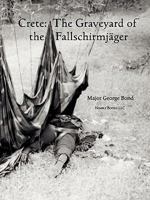 Crete: The Graveyard of the Fallschirmjger 1608880400 Book Cover