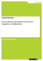 Sociocultural and political reasons for migration in Afghanistan 3668673721 Book Cover