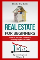 Real Estate for beginners: How to become successful on the property market 1839380640 Book Cover