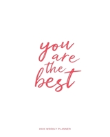 2020 Weekly Planner : 'You Are the Best' Daily Agenda, Calendar Schedule, Weekly, Monthly and Yearly Organizer, Goals, to Do's, Habit Tracking, Daily Gratitude, Bucket List, Jan to Dec 2020, 8x10 1711027642 Book Cover