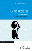 Antispécisme: L'animal moral (Questions Contemporaines) (French Edition) 2343204195 Book Cover