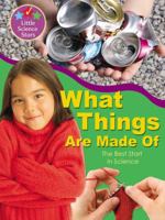 What Things Are Made Of: Science Fun with Your First Grader (Little Science Stars) 1846961920 Book Cover