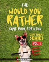 The Would You Rather Game Book For Kids: A book of funny, silly, hilarious questions and situations for kids to spend great family time while travelling or at home! 164669449X Book Cover
