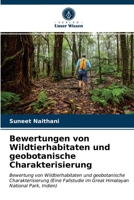 Bewertungen von Wildtierhabitaten und geobotanische Charakterisierung: Bewertung von Wildtierhabitaten und geobotanische Charakterisierung (Eine ... National Park, Indien) 6202731613 Book Cover