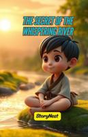 The Secret of the Whispering River: A Magical Adventure of Patience, Kindness & Courage for Kids: A heartwarming children’s moral story about bravery, ... and discovering nature’s hidden wisdom. B0G3QB3GCG Book Cover