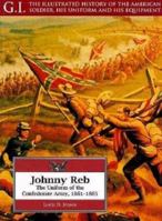 Johnny Reb: The Uniform of the Confederate Army, 1861-1865 (G.I. Series) 0791053695 Book Cover