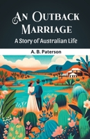 An Outback Marriage A Story Of Australian Life 9364280563 Book Cover