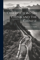 Observations On China and the Chinese 1021755605 Book Cover