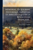 M�morial, Ou Journal Historique, Impartial Et Anecdotique de la R�volution Fran�aise... 1271663791 Book Cover