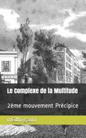 Le Complexe de la Multitude: 2ème mouvement Précipice 1792909683 Book Cover